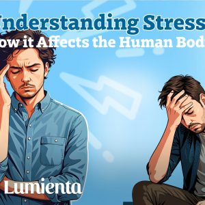 Understanding Stress: How it Affects the Human Body
